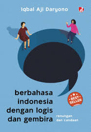 BERBAHASA INDONESIA DENGAN LOGIS DAN GEMBIRA
