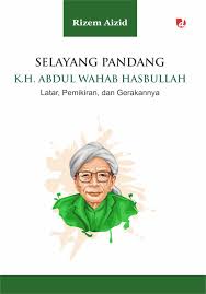 SELAYANG PANDANG K.H. ABDUL WAHAB HASBULLAH