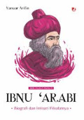IBNU ARABI BIOGRAFI DAN INTISARI FILSAFATNYA