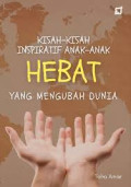 KISAH-KISAH INSPIRATIF ANAK-ANAK HEBAT YANG MENGUBAH DUNIA