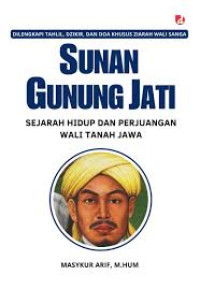 Image of SUNAN GUNUNG JATI ( SEJARAH HIDUP DAN PERJUANGAN WALI TANAH JAWA)